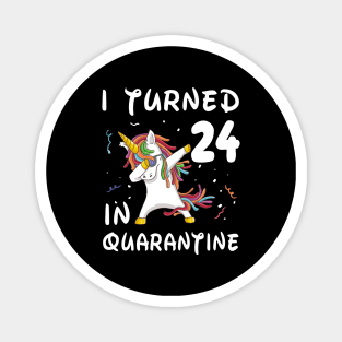 I Turned 24 In Quarantine Magnet